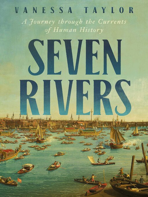 Title details for Seven Rivers by Vanessa Taylor - Available